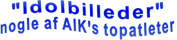"Idolbilleder" nogle af AIK's topatleter 